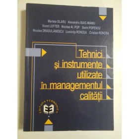 TEHNICI SI INSTRUMENTE UTILIZATE IN MANAGEMENTUL CALITATII  -  MARIETA OLARU/ ALEXANDRU ISAIC-MANIU/ VIOREL LEFTER/ NICOLAE AL. POP/ SORIN POPESCU/ NICOLAE DRAGULANESCU/ LUMINITA RONCEA/ CRISTIAN RONCEA 
